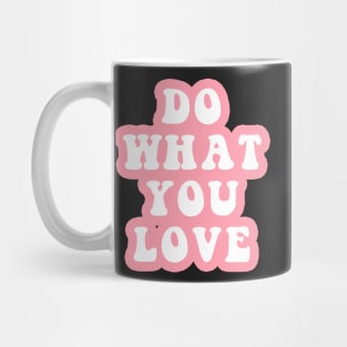 Do What You Love Mug